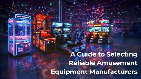 Why Choosing the Right Amusement Games Manufacturer Matters?