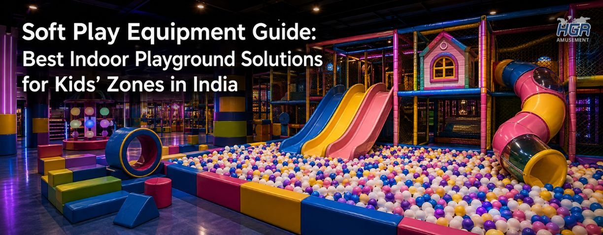 Soft Play Equipment Guide: Best Indoor Playground Solutions for Kids’ Zones in India